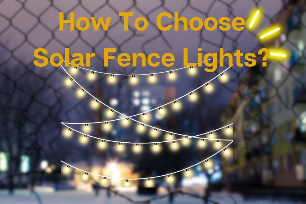 How To Choose Solar Fence Lights
